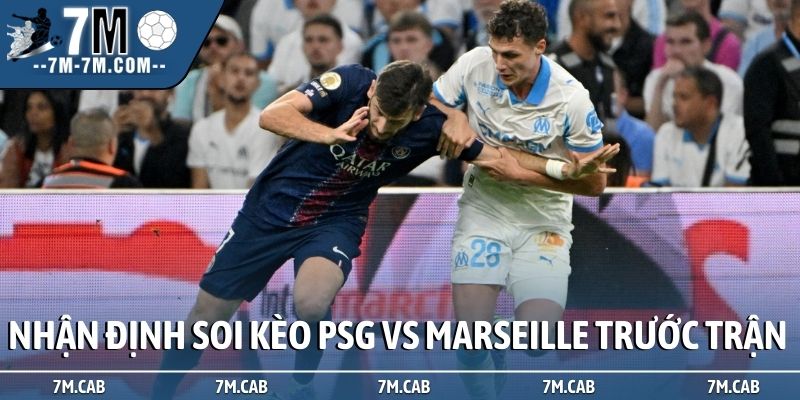 Nhận định soi kèo PSG vs Marseille trước trận