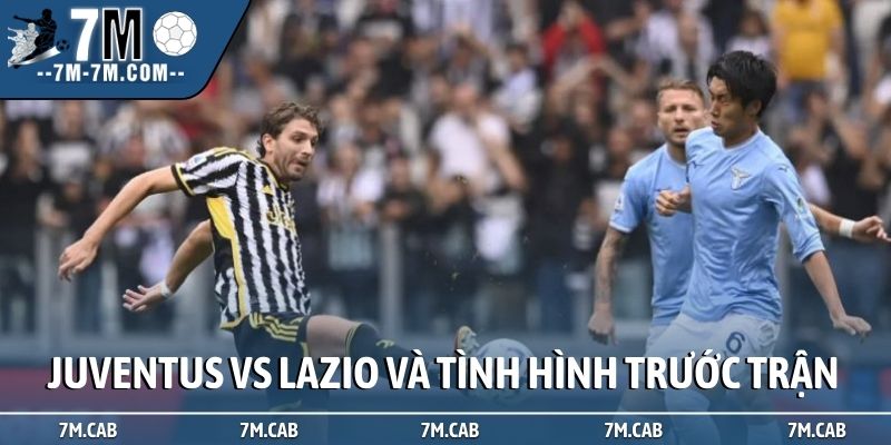 Soi kèo Juventus vs Lazio và tình hình trước trận